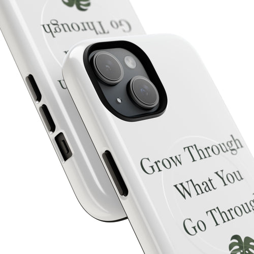 Grow Through What You Go Through Tough Magnetic Phone Case — Inspirational Protective Phone Cover