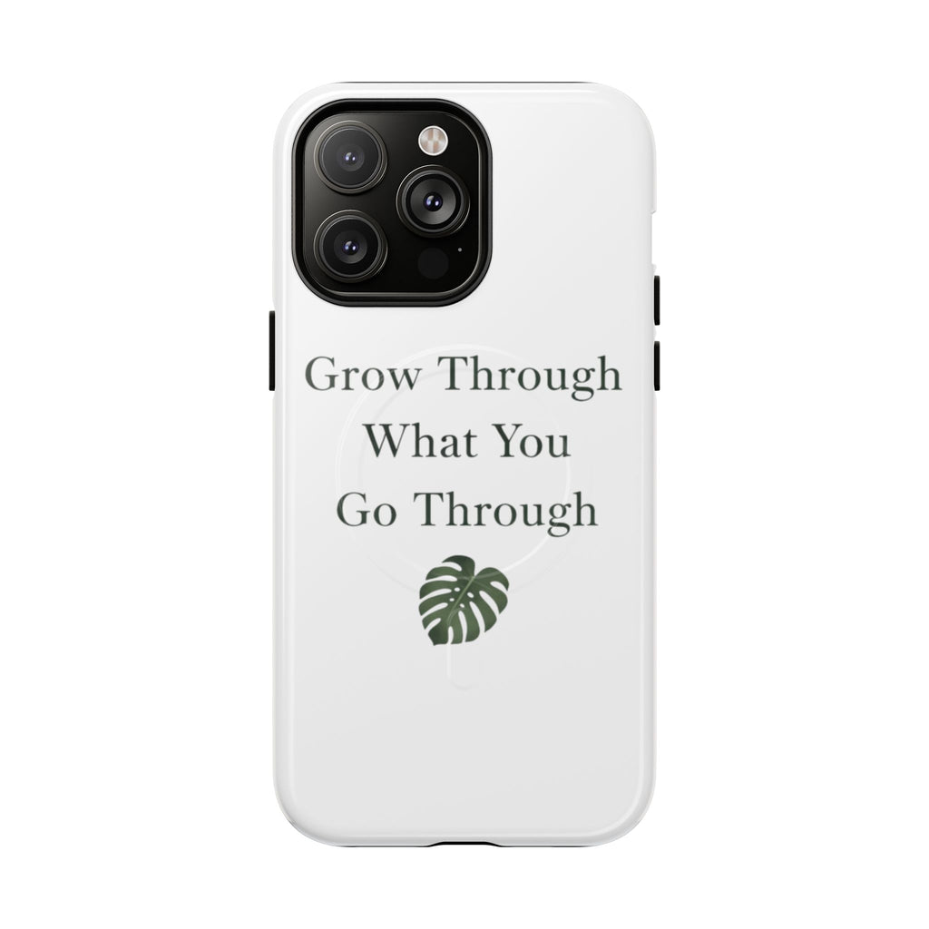 Grow Through What You Go Through Tough Magnetic Phone Case — Inspirational Protective Phone Cover