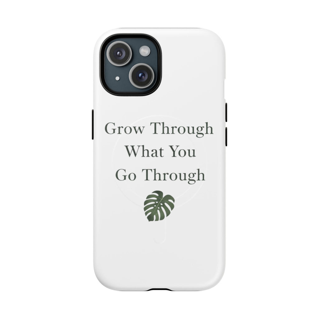 Grow Through What You Go Through Tough Magnetic Phone Case — Inspirational Protective Phone Cover