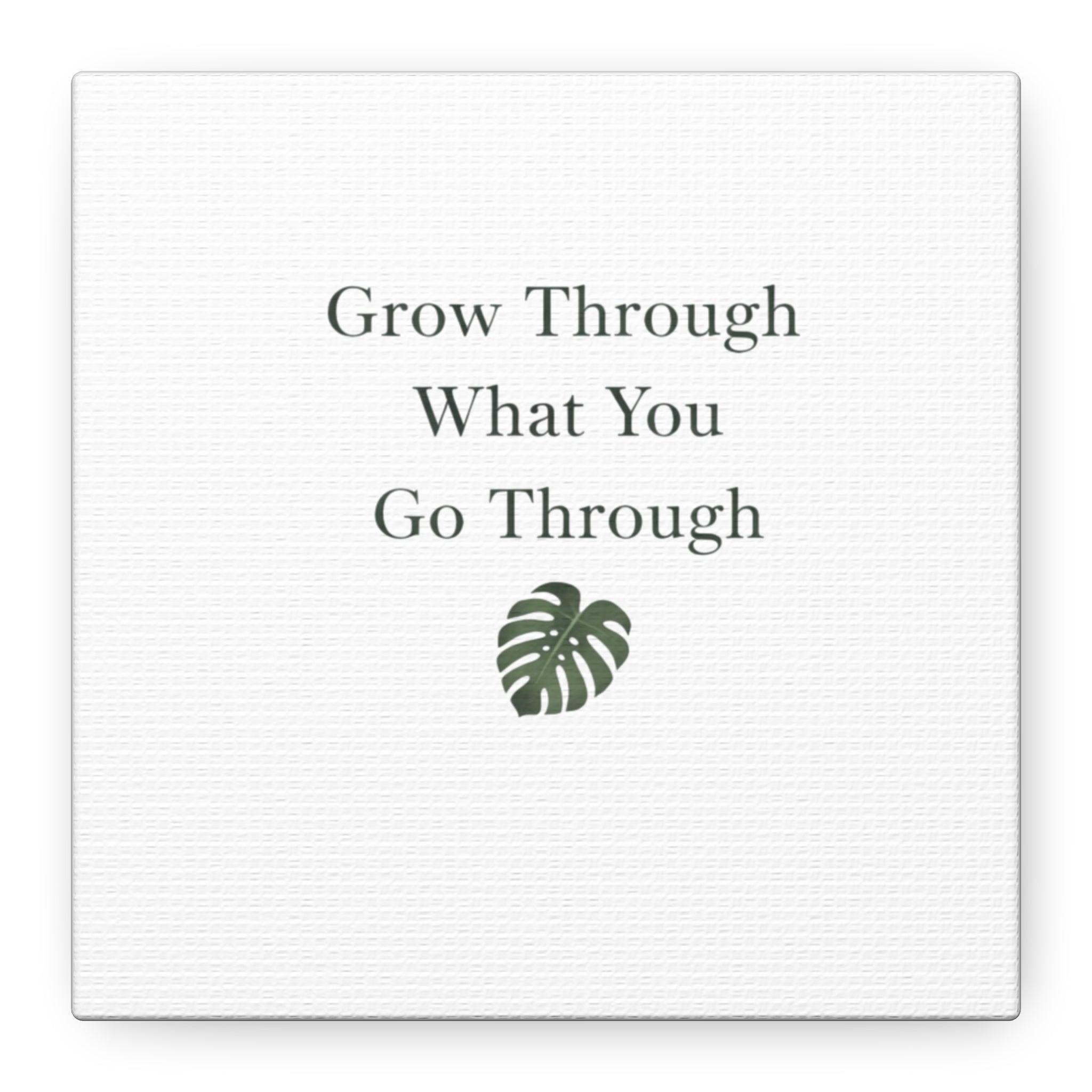 Grow Through What You Go Through Canvas Wall Art — Inspirational Quote Botanical Print