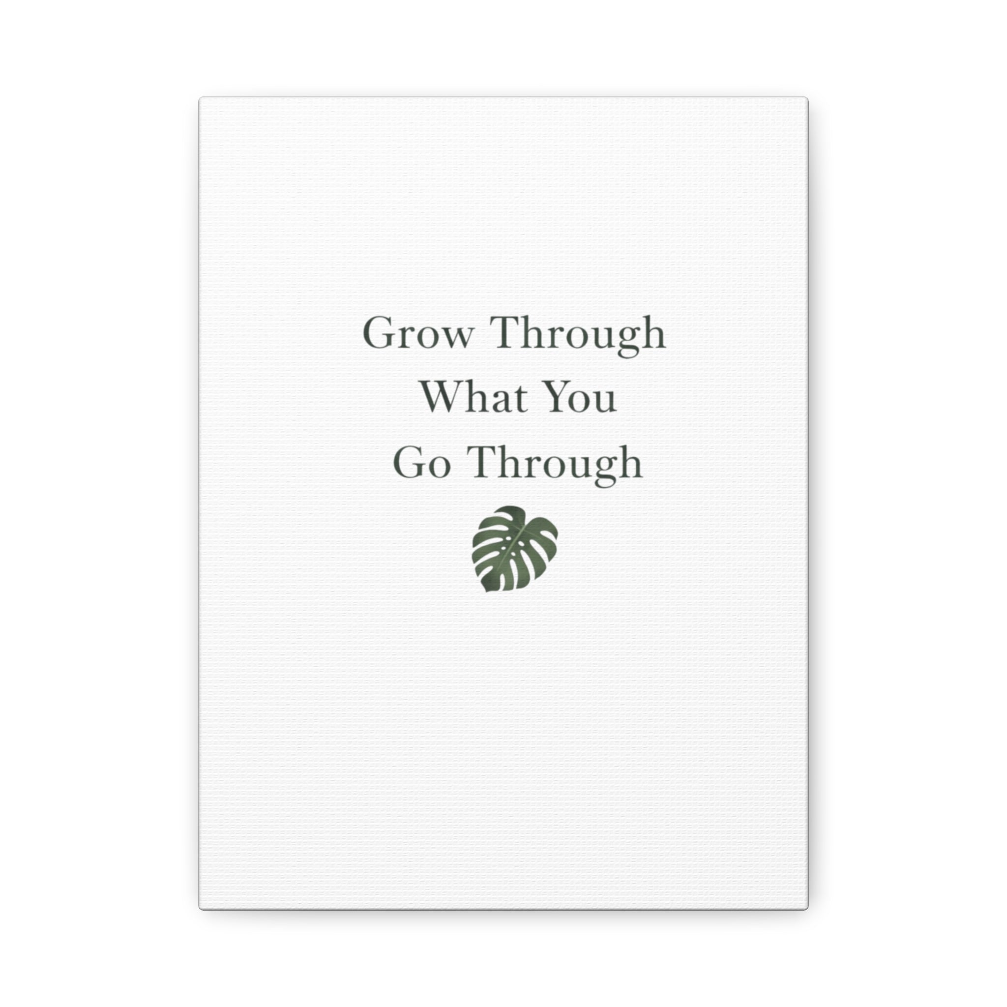 Grow Through What You Go Through Canvas Wall Art — Inspirational Quote Botanical Print