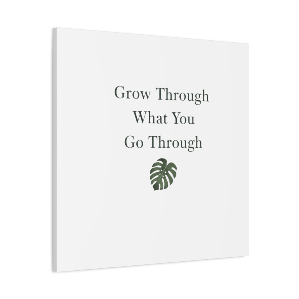 Grow Through What You Go Through Canvas Wall Art — Inspirational Quote Botanical Print