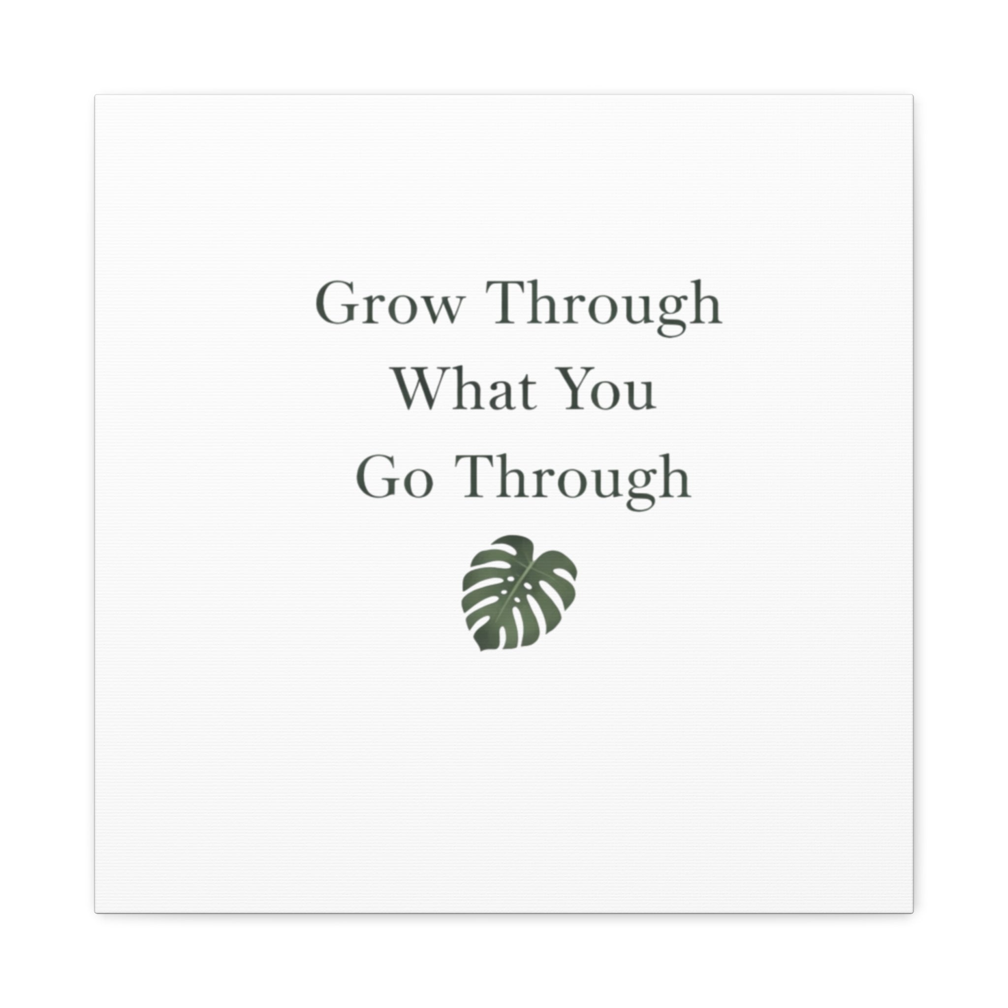 Grow Through What You Go Through Canvas Wall Art — Inspirational Quote Botanical Print