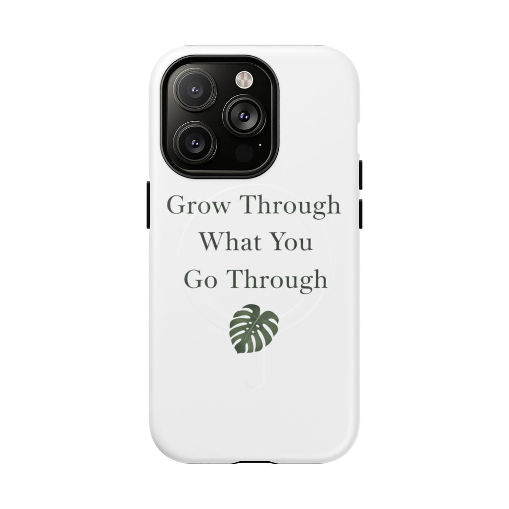 Grow Through What You Go Through Tough Magnetic Phone Case — Inspirational Protective Phone Cover