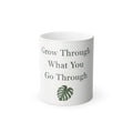 Color-Changing Mug — "Grow Through What You Go Through" Inspirational 11oz