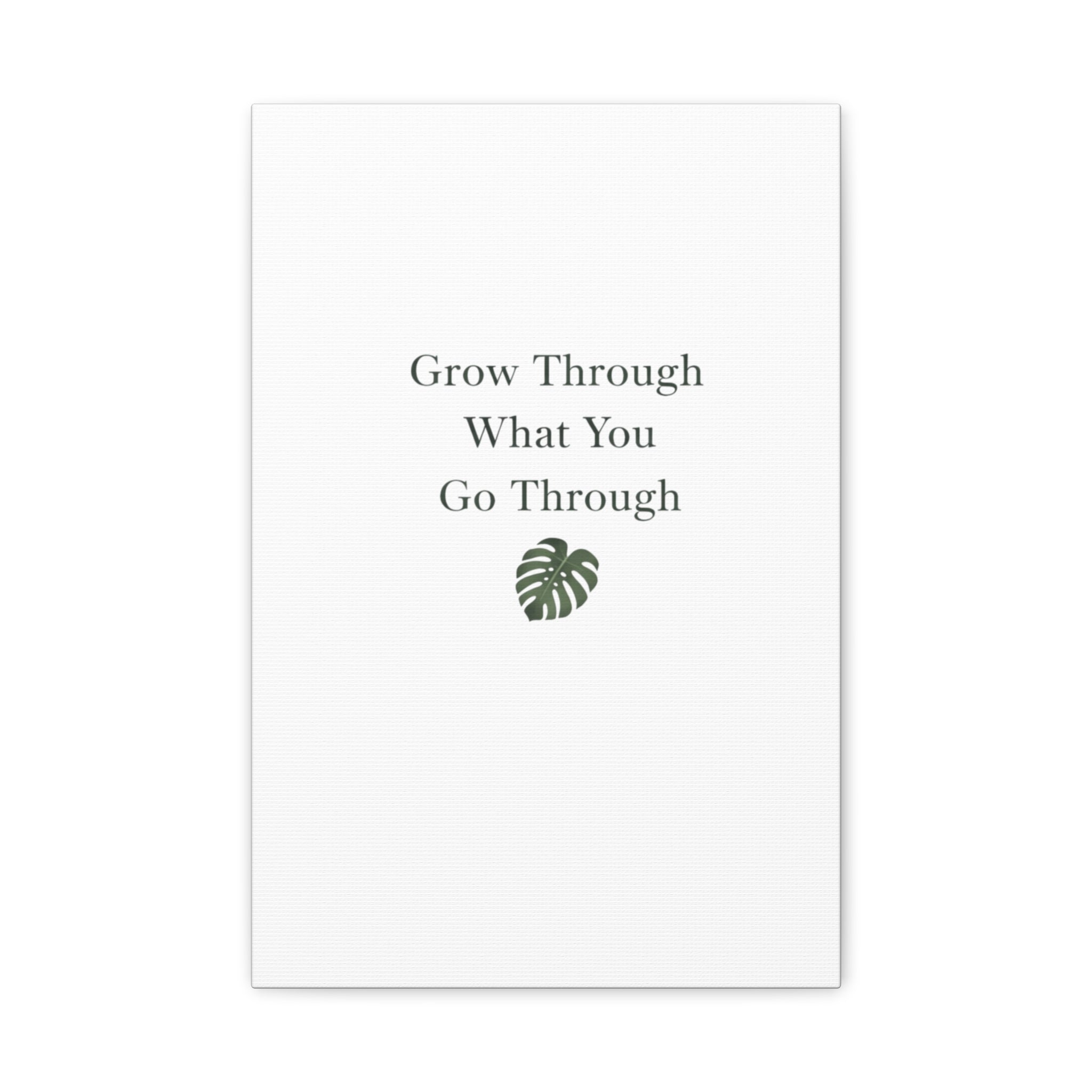 Grow Through What You Go Through Canvas Wall Art — Inspirational Quote Botanical Print